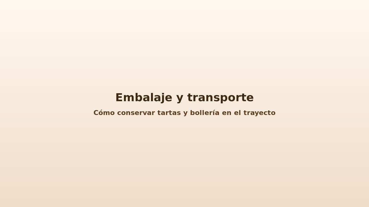 Embalaje seguro para reparto de pastelería artesana: caja rígida y transporte en posición horizontal